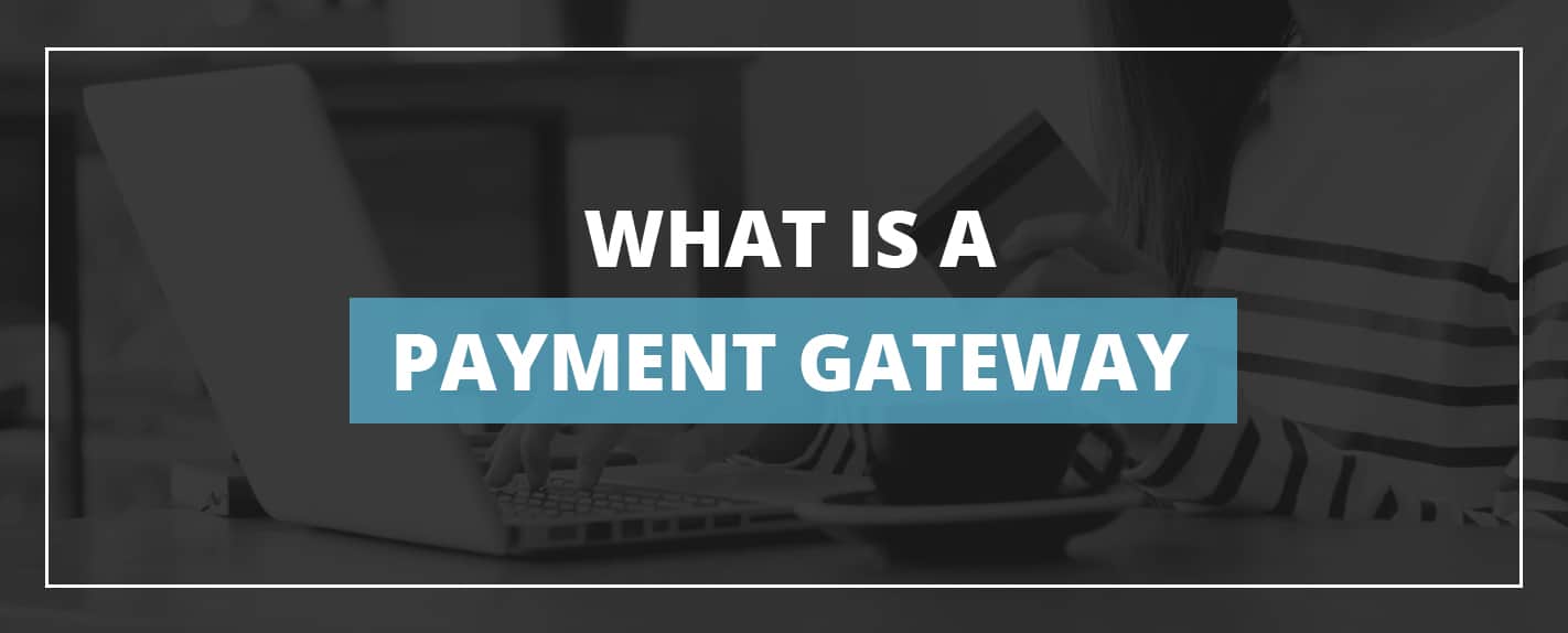 What is a payment gateway