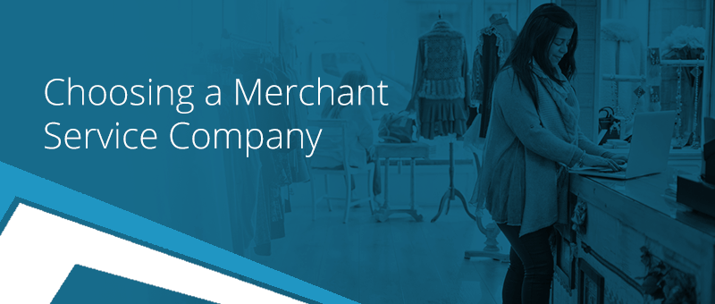 Choosing a merchant service company